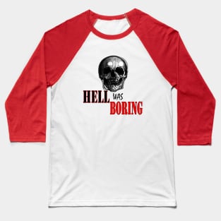 SKULL - HELL WAS BORING Baseball T-Shirt